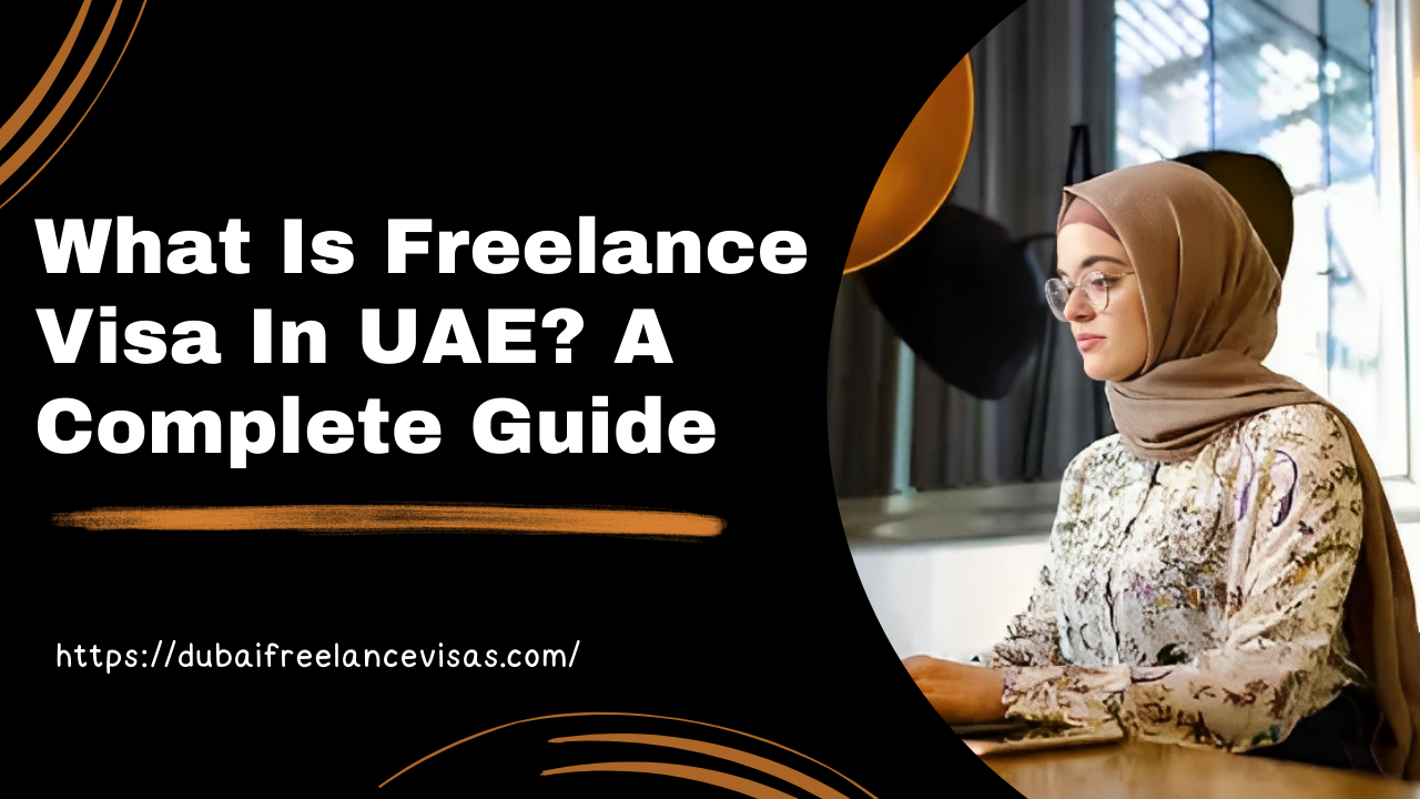 what-is-freelance-visa-in-uae-a-complete-guide